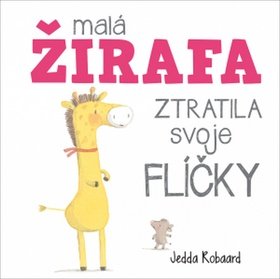Malá žirafa ztratila svoje flíčky/ Jedda Robaard