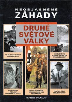 Neobjasněné záhady druhé světové války/ Robert Jackson