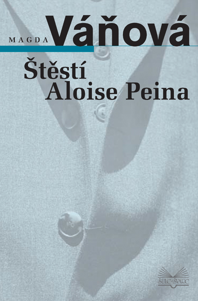 Štěstí Aloise Peina/ Magda Váňová