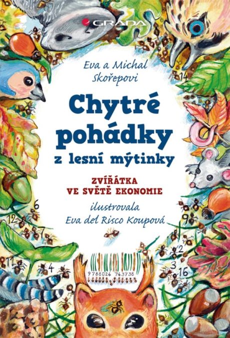 Chytré pohádky z lesní mýtinky - Zvířátka ve světě ekonomie Eva Skořepová , Michal Skořepa