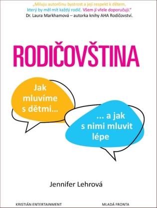 Rodičovština - Jak mluvíme s dětmi a jak s nimi mluvit lépe/ Jennifer Lehr