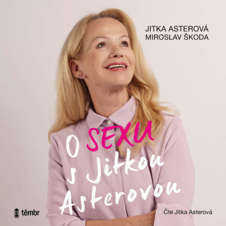 O sexu s Jitkou Asterovou Jitka Asterová , Miroslav Škoda