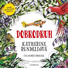 Dobrodruh/ Katherine Rundell (audiokniha)