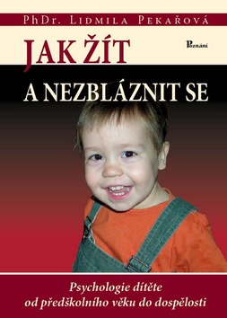Jak žít a nezbláznit se/ Lidmila Pekařová