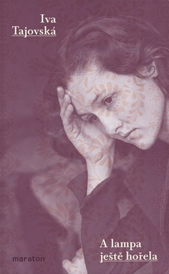 A lampa ještě hořela/ Iva Tajovská