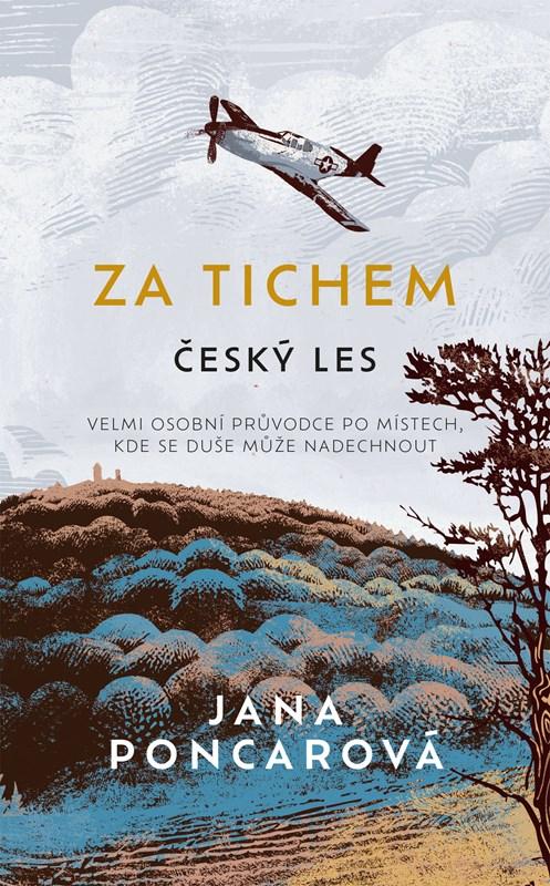 Za tichem: Český les/ Jana Poncarová