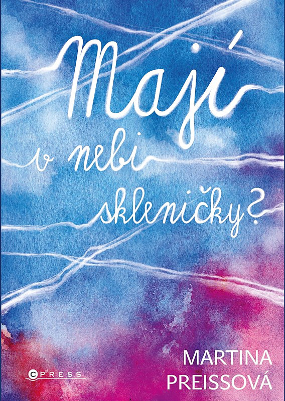 Mají v nebi skleničky?/ Martina Preissová