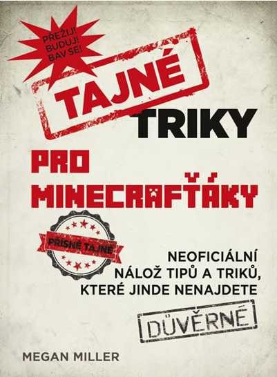 Tajné triky pro Minecrafťáky/ Megan Miller