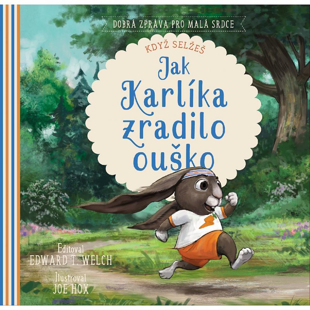 Jak Karlíka zradilo ouško: Když selžeš/ Edward T. Welch