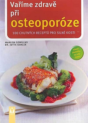 Vaříme zdravě při osteoporóze/ Marlisa Szwillus