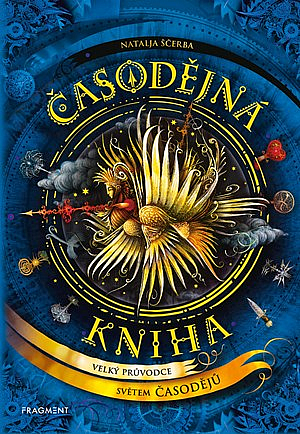 Časodějná kniha: Velký průvodce světem Časodějů/ Natalja Ščerba