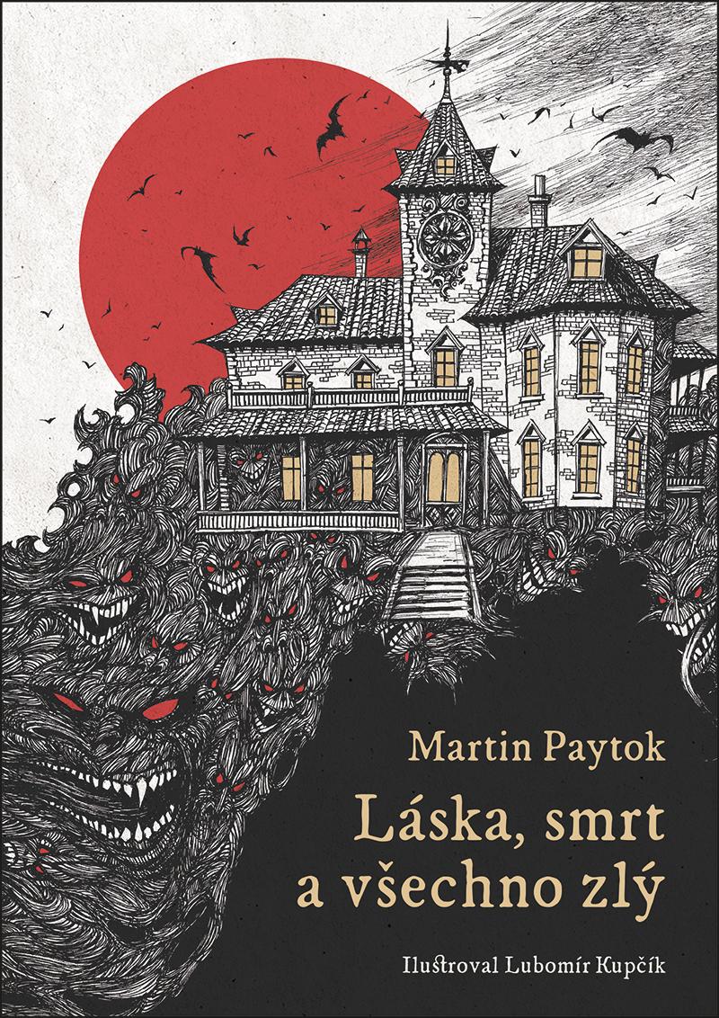 Láska, smrt a všechno zlý/ Martin Paytok