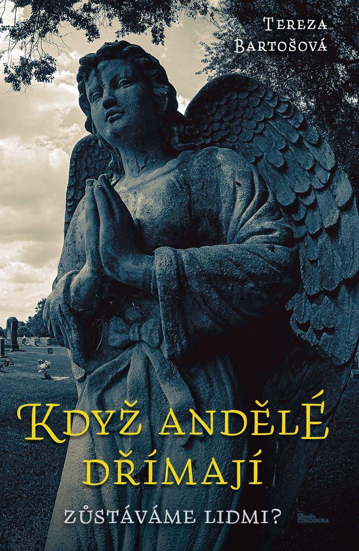 Když andělé dřímají/ Tereza Bartošová