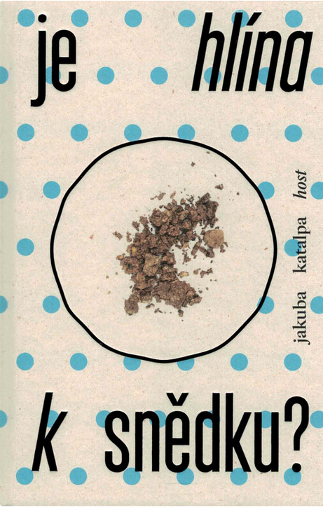 Je hlína k snědku?/ Jakuba Katalpa