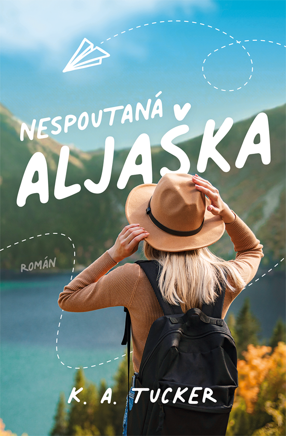 Nespoutaná Aljaška/ K. A. Tucker