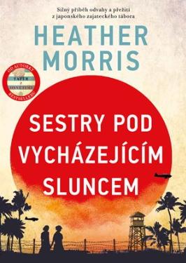 Sestry pod vycházejícím sluncem/ Heather Morris