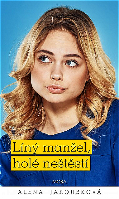 Líný manžel, holé neštěstí/ Alena Jakoubková