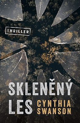 Skleněný les/ Cynthia Swanson