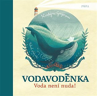 Vodavoděnka: Voda není nuda!/ Kristýna Gregorová