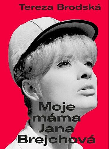 Moje máma Jana Brejchová/ Tereza Brodská