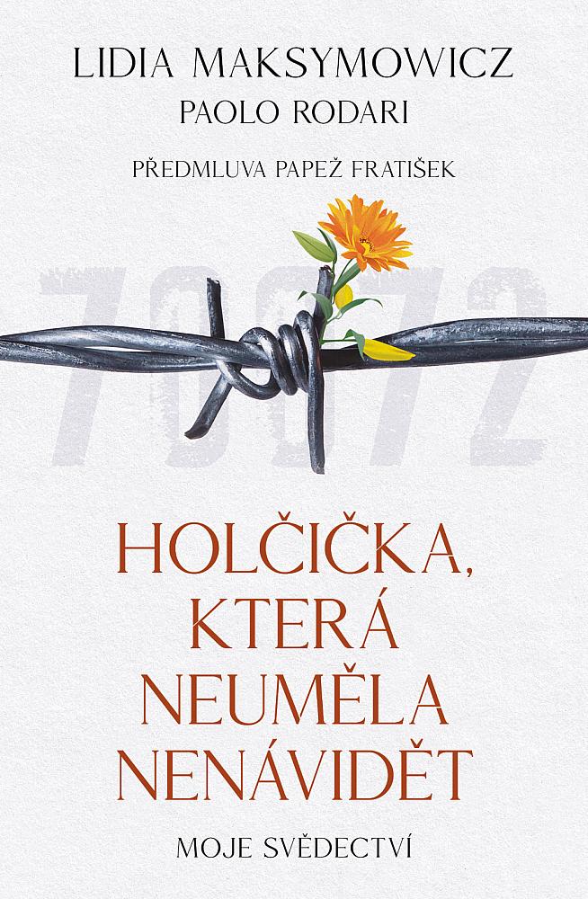 Holčička, která neuměla nenávidět/ Lidia Maksymowicz , Paolo Rodari