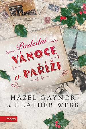 Poslední Vánoce v Paříži/ Hazel Gaynor & Heather Webb