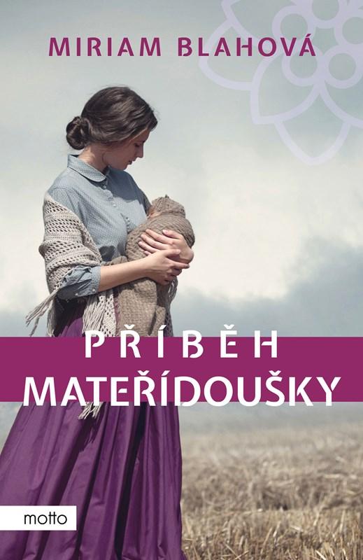 Příběh mateřídoušky/ Miriam Blahová