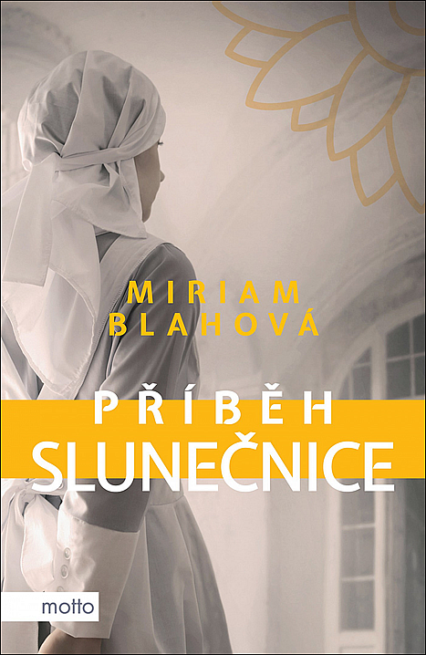 Příběh slunečnice/ Miriam Blahová