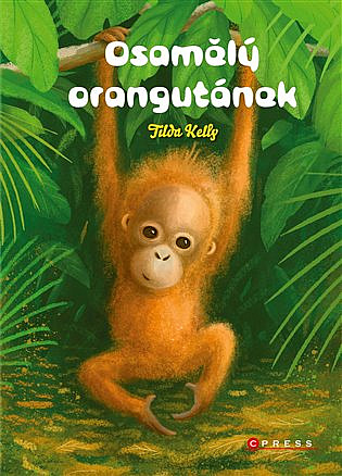 Osamělý orangutánek/ Tilda Kelly