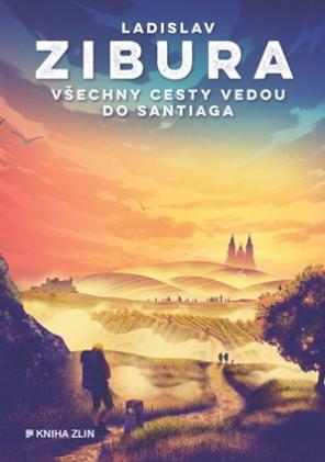 Všechny cesty vedou do Santiaga/ Ladislav Zibura