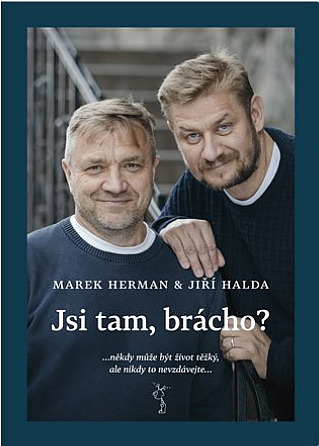 Jsi tam, brácho?/ Marek Herman , Jiří Halda