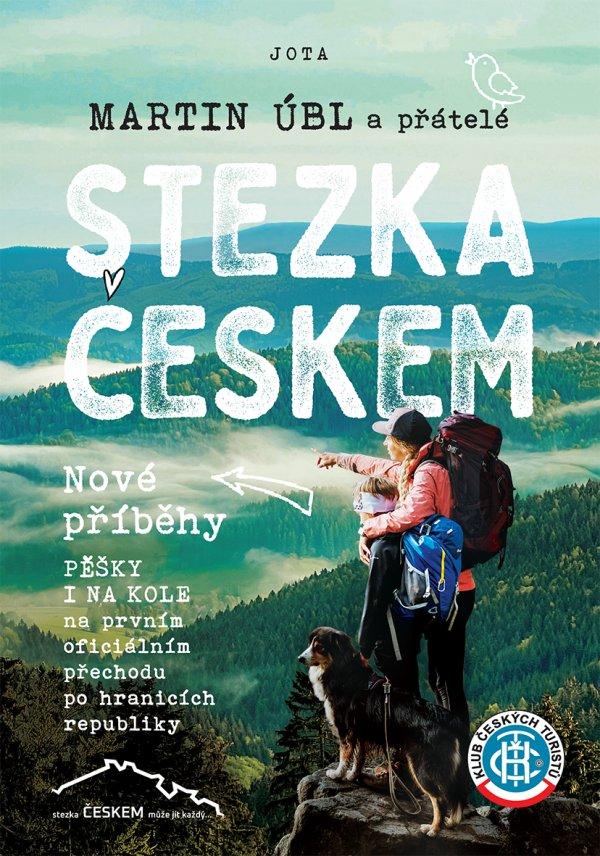 Stezka Českem: Nové příběhy/ Martin Úbl , kolektiv autorů