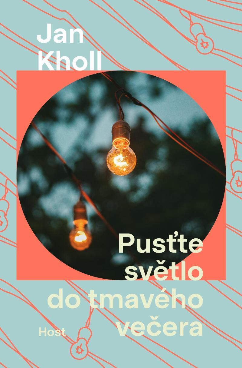 Pusťte světlo do tmavého večera/ Jan Kholl