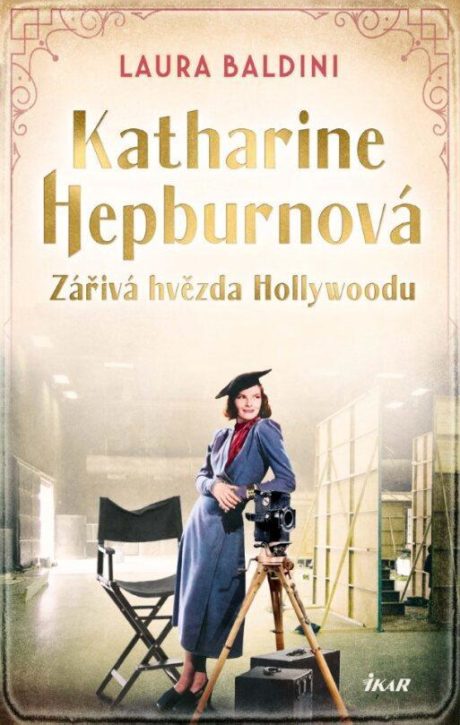 Katharine Hepburnová: Zářivá hvězda Hollywoodu Laura Baldini