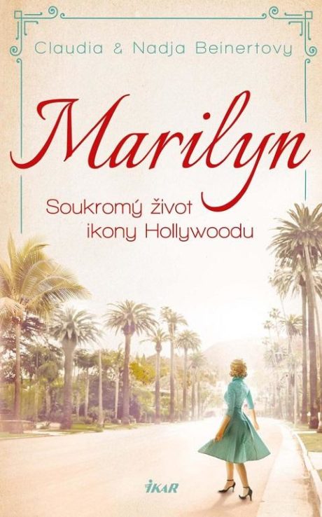 Marilyn. Soukromý život ikony Hollywoodu Nadja Beinert , Claudia Beinert