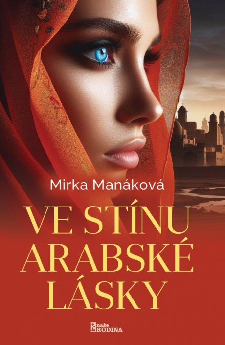 Ve stínu arabské lásky Mirka Manáková