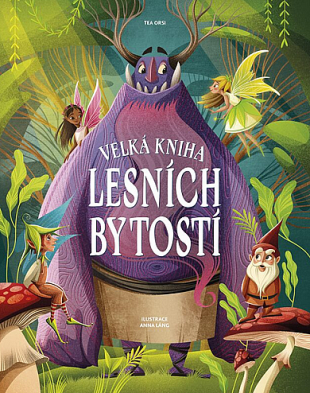 Velká kniha lesních bytostí Tea Orsi