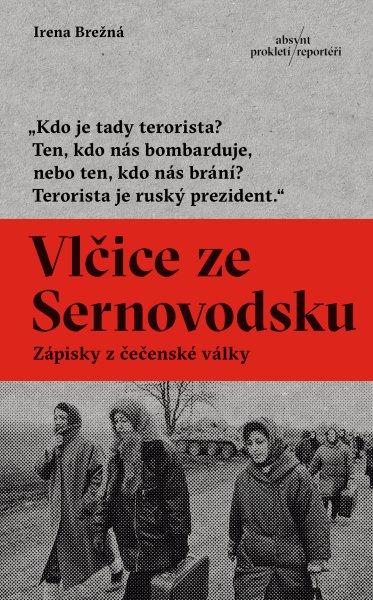 Vlčice ze Sernovodsku: Zápisky z čečenské války Irena Brežná