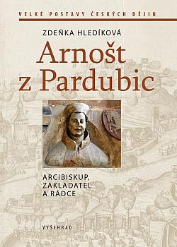 Arnošt z Pardubic: Arcibiskup, zakladatel a rádce Zdeňka Hledíková