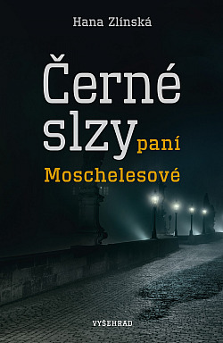 Černé slzy paní Moschelesové/ Hana Zlínská