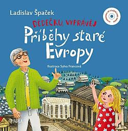 Dědečku, vyprávěj: Příběhy staré Evropy/ Ladislav Špaček
