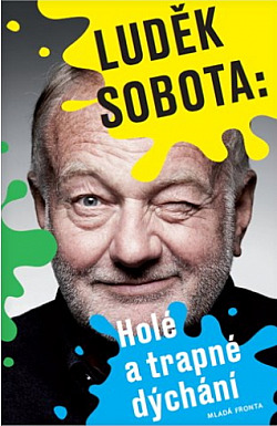 Holé a trapné dýchání/ Luděk Sobota