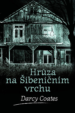 Hrůza na Šibeničním vrchu/ Darcy Coates