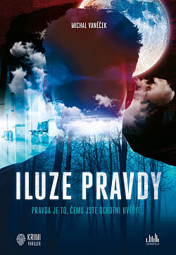 Iluze pravdy/ Michal Vaněček