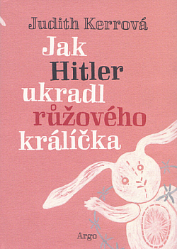 Jak Hitler ukradl růžového králíčka/ Judith Kerr
