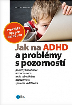 Jak na ADHD a problémy s pozorností/ Britta Winster