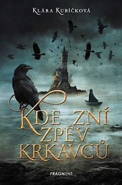 Kde zní zpěv krkavců / Klára Kubíčková