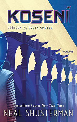 Kosení: Příběhy ze světa smrtek/ Neal Shusterman