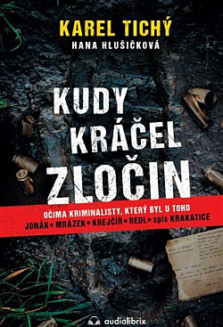 Kudy kráčel zločin/ Hana Hlušičková , Karel Tichý