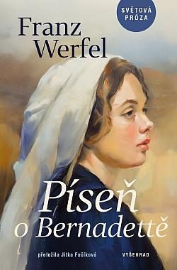 Píseň o Bernadettě/ Franz Werfel